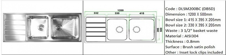 DLSM200BC (DBSD) 0.8mm / Designer's DBSD feature double deep bowl / Counter top application / Genuine AISI304 (18/8) stainless steel material quality / 0.8mm plate thickness / Twin bowl depth 205mm / 3 1/2