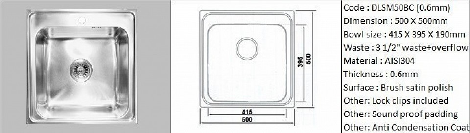 DLSM50BC (SB) 0.6mm / Deep single bowl with faucet rest / Counter top application / Genuine AISI304 (18/8) stainless steel material quality / 0.6mm plate thickness / Bowl depth 190mm / 3 1/2