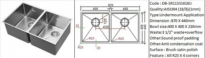 DB-SR11331616U / Designer's hand made design 25 degree radius corners / Under-mount application / AISI304 (18/8) / 1.0 mm plate thickness / 3 1/2
