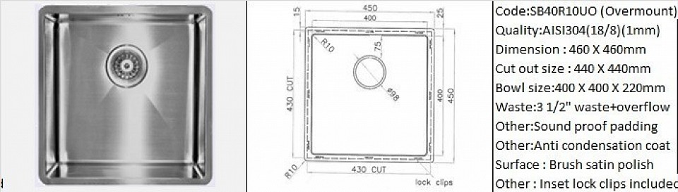 SB40R10UO / Overmount counter top application / Designer's hand made R10 radius sink (All sink interior corners) / AISI304 (18/8) / 1 mm plate thickness / 3 1/2