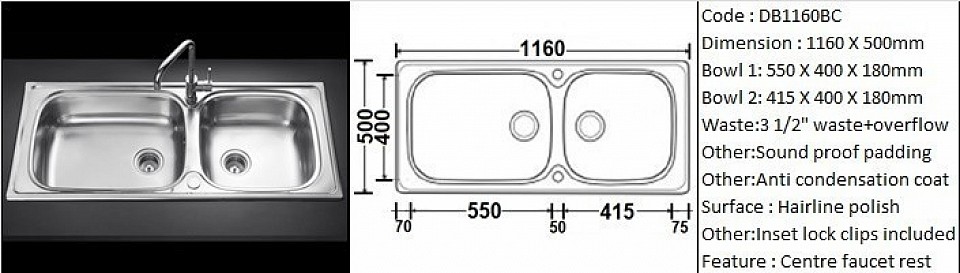 DB1160BC / Double bowl sink featuring 1 large bowl and 1 normal size bowl / Inset or Counter-top application / AISI304 (18/8) / 0.8 mm plate thickness / 3 1/2