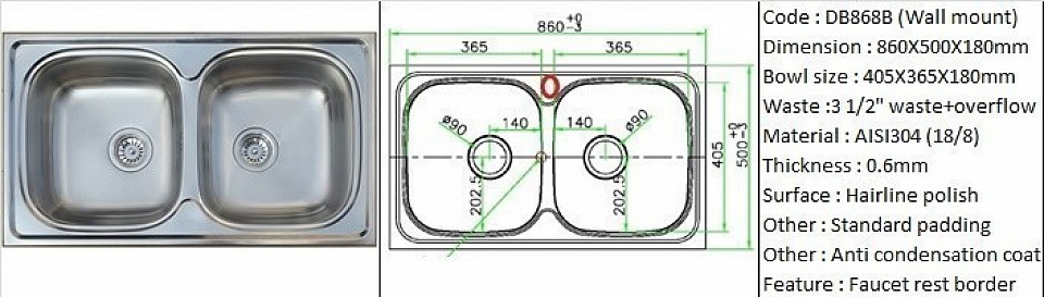 DB868B / Double bowl sink / Standard wall mount application / AISI304 (18/8) / 0.6mm plate thickness / 3 1/2